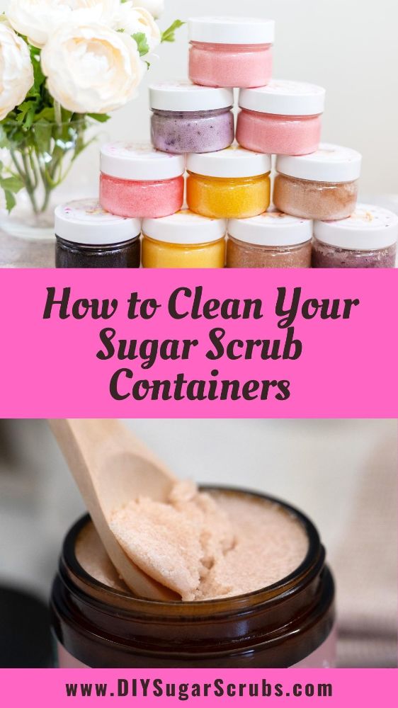 How to Clean Your Sugar Scrub Containers DIY Sugar Scrubs